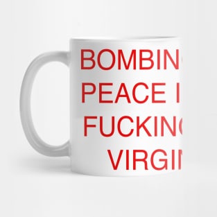 BOMBING FOR PEACE Mug